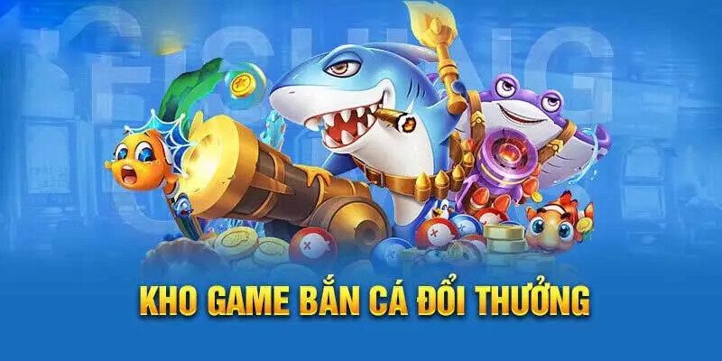 Gợi ý cho bạn loạt phiên bản bắn cá đổi thưởng hay nhất