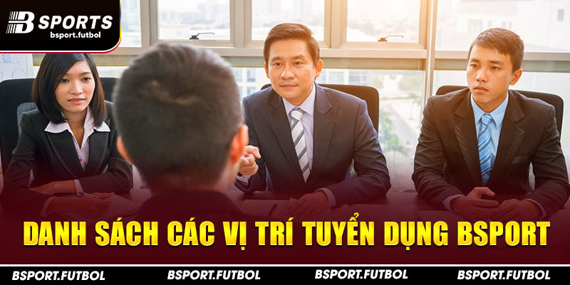 Danh sách các vị trí tuyển dụng Bsport