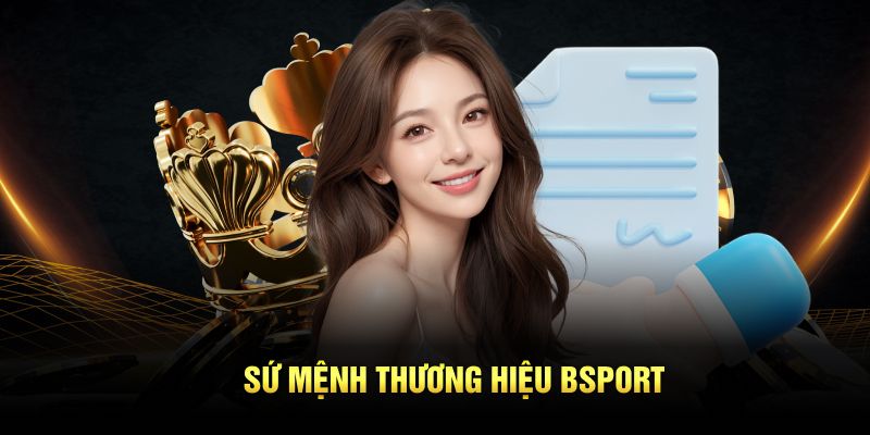 Sứ mệnh thương hiệu Bsport