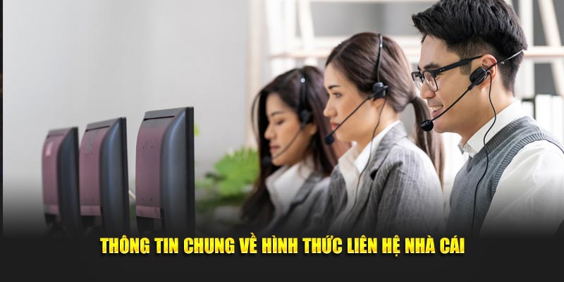 Thông tin chung về hình thức liên hệ nhà cái