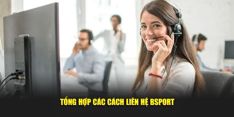 Tổng hợp các cách liên hệ Bsport