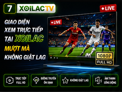 Giao diện xem trực tiếp tại Xoilac mượt mà không giật lag