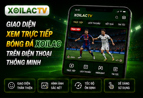 Giao diện xem trực tiếp bóng đá Xoilac trên điện thoại thông minh