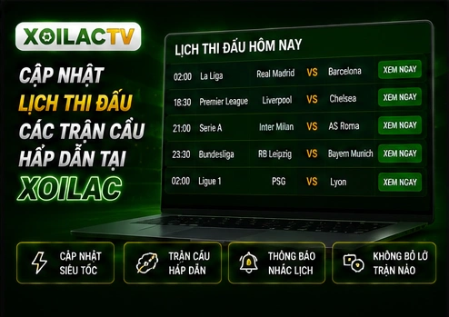 Cập nhật lịch thi đấu các trận cầu hấp dẫn tại Xoilac