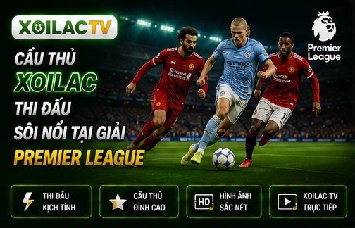 Cầu thủ Xoilac thi đấu sôi nổi tại giải Premier League