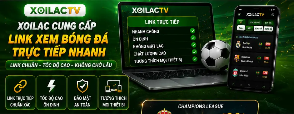 Xoilac cung cấp link xem bóng đá trực tiếp nhanh
