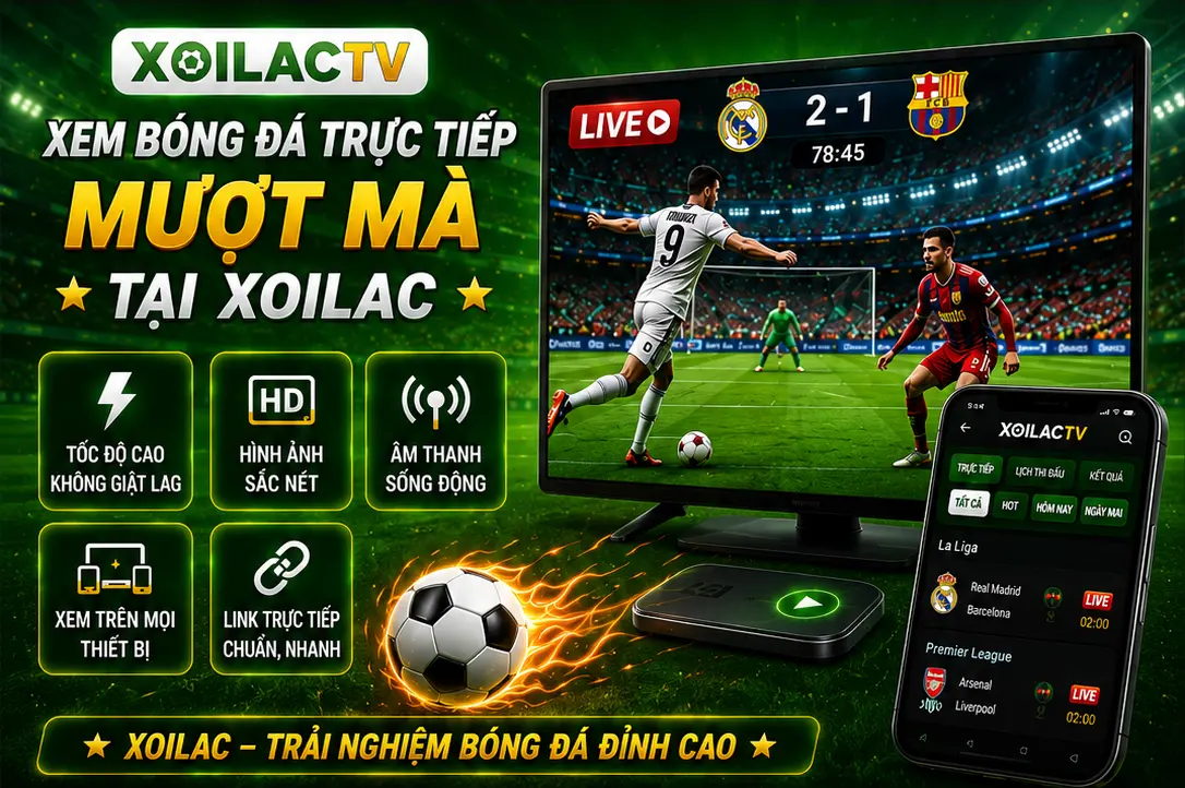 Xem bóng đá trực tiếp mượt mà tại Xoilac